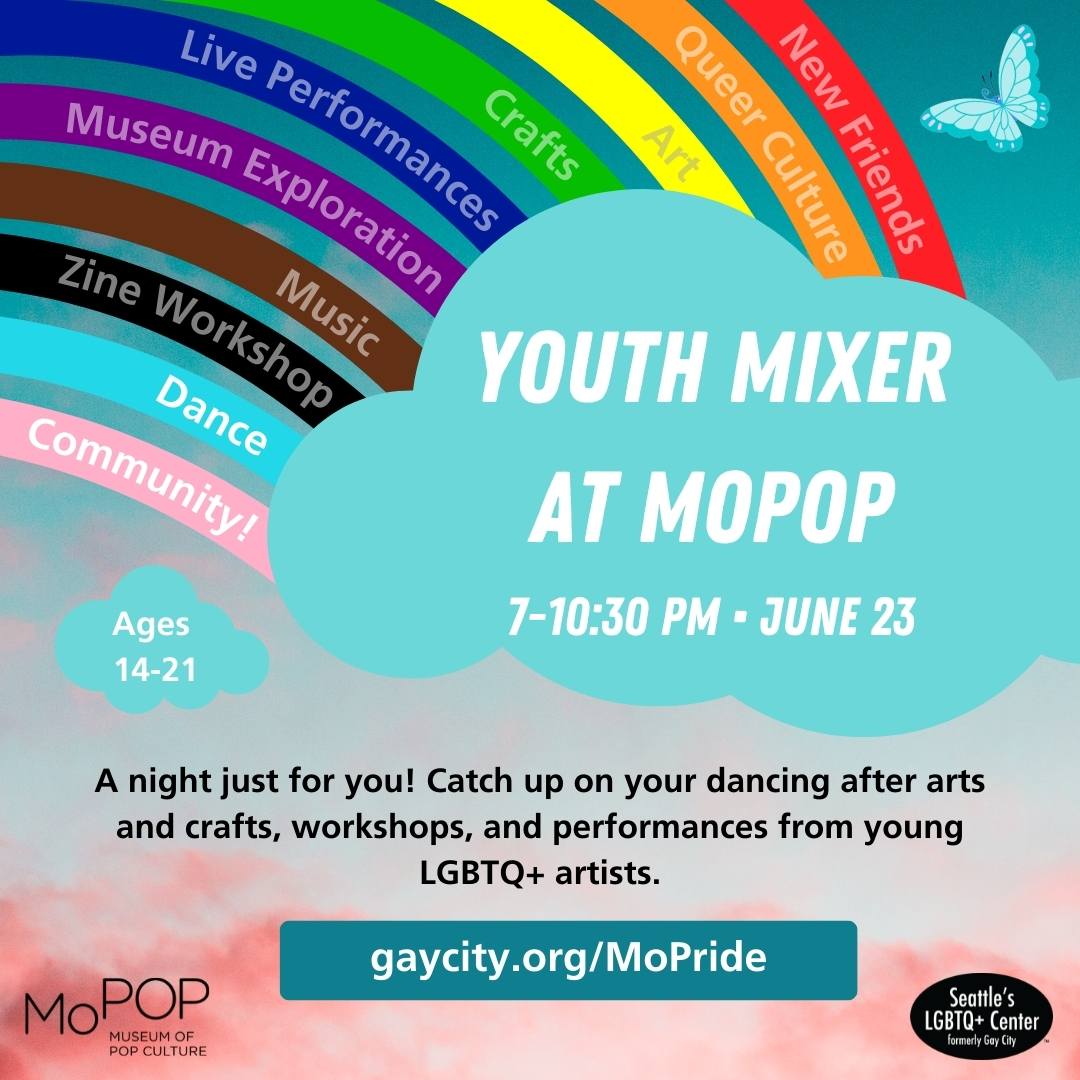 youth mixer at mopop event flyer that reads "A night just for you! Catch up on your dancing after arts and crafts, workshops, and performances from young LGBTQ+ artists."